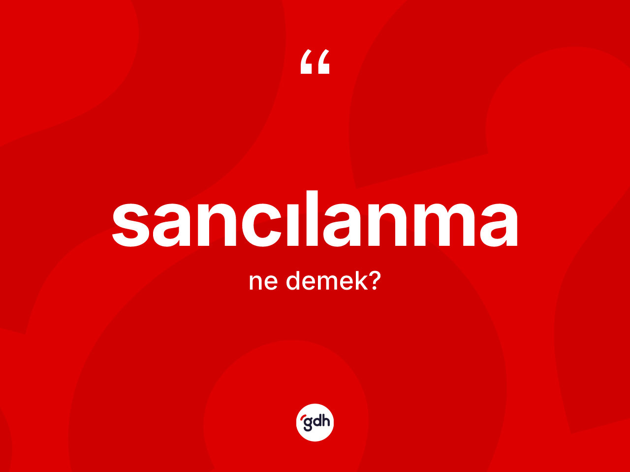 Sancılanma ne demek? Sancılanmanın TDK'ya göre anlamı nedir?