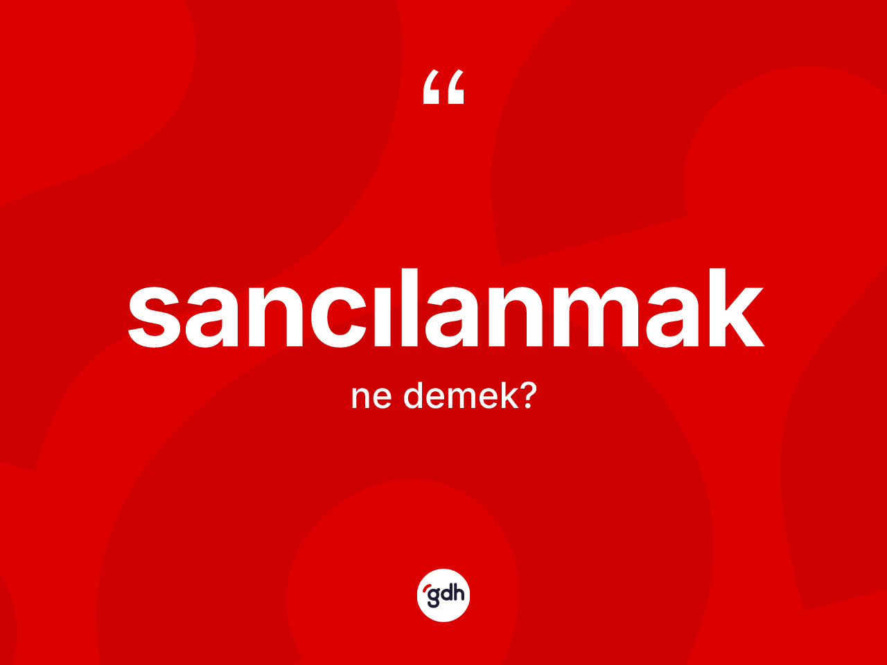 Sancılanmak ne anlama gelir? Sancılanmağın halk arasındaki kullanımı nasıldır?