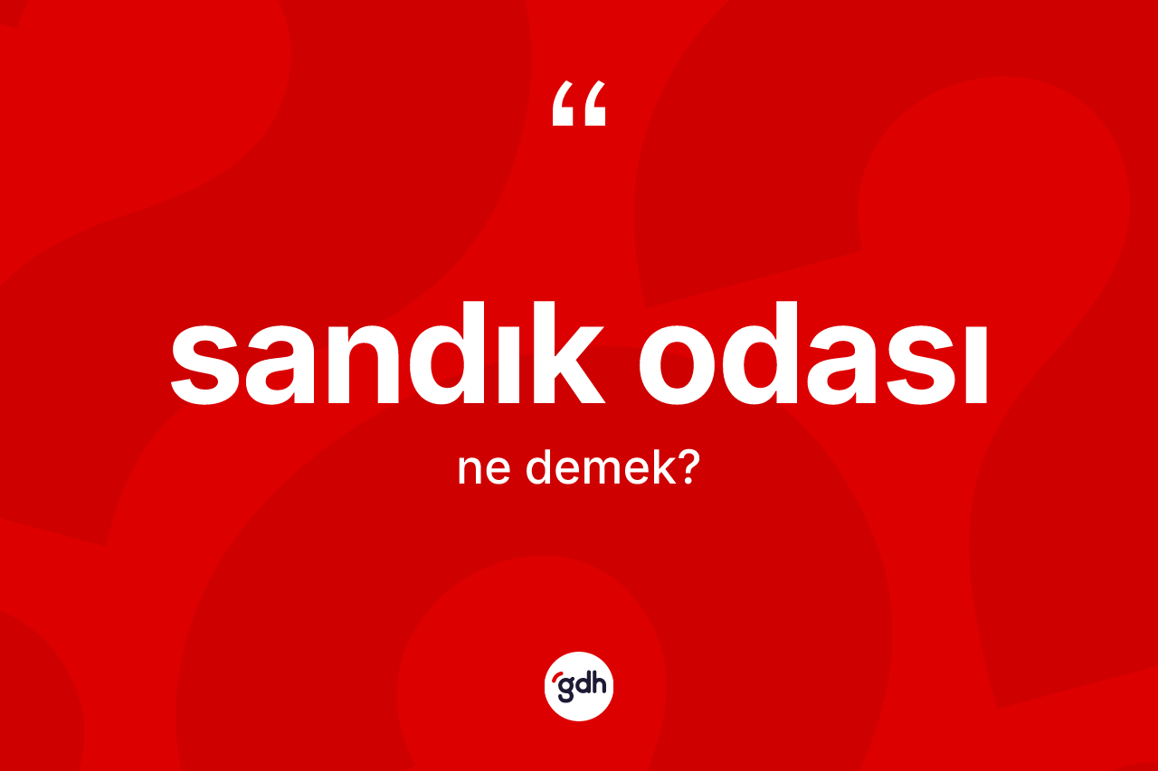 Sandık odası kelimesi ne demek? Sandık odası kelimesinin TDK'ya göre açıklaması nedir?