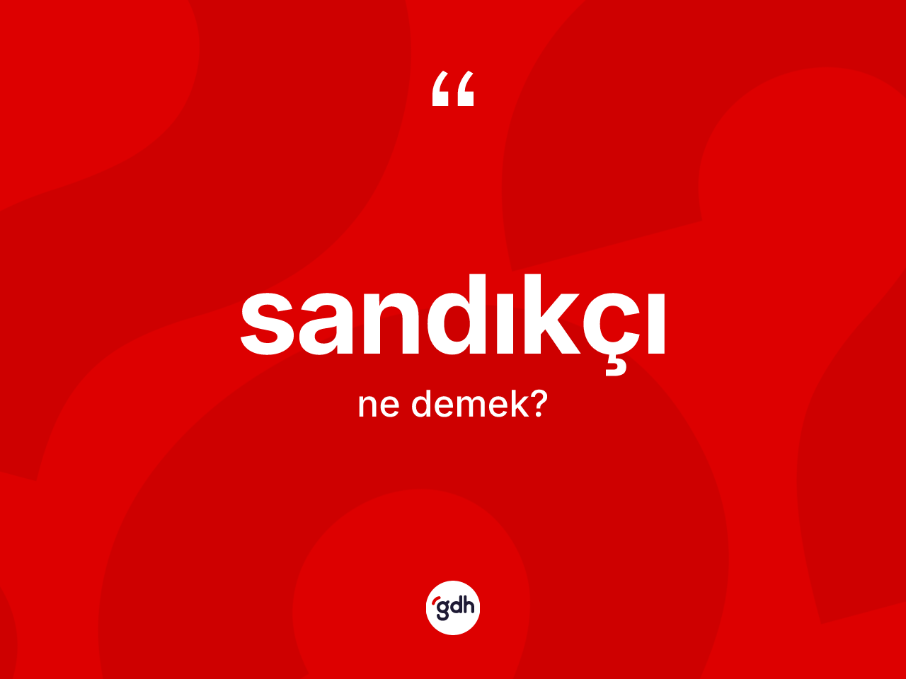 Sandıkçı kelimesinin anlamı nedir? Sandıkçının TDK'ya göre anlamı nedir?