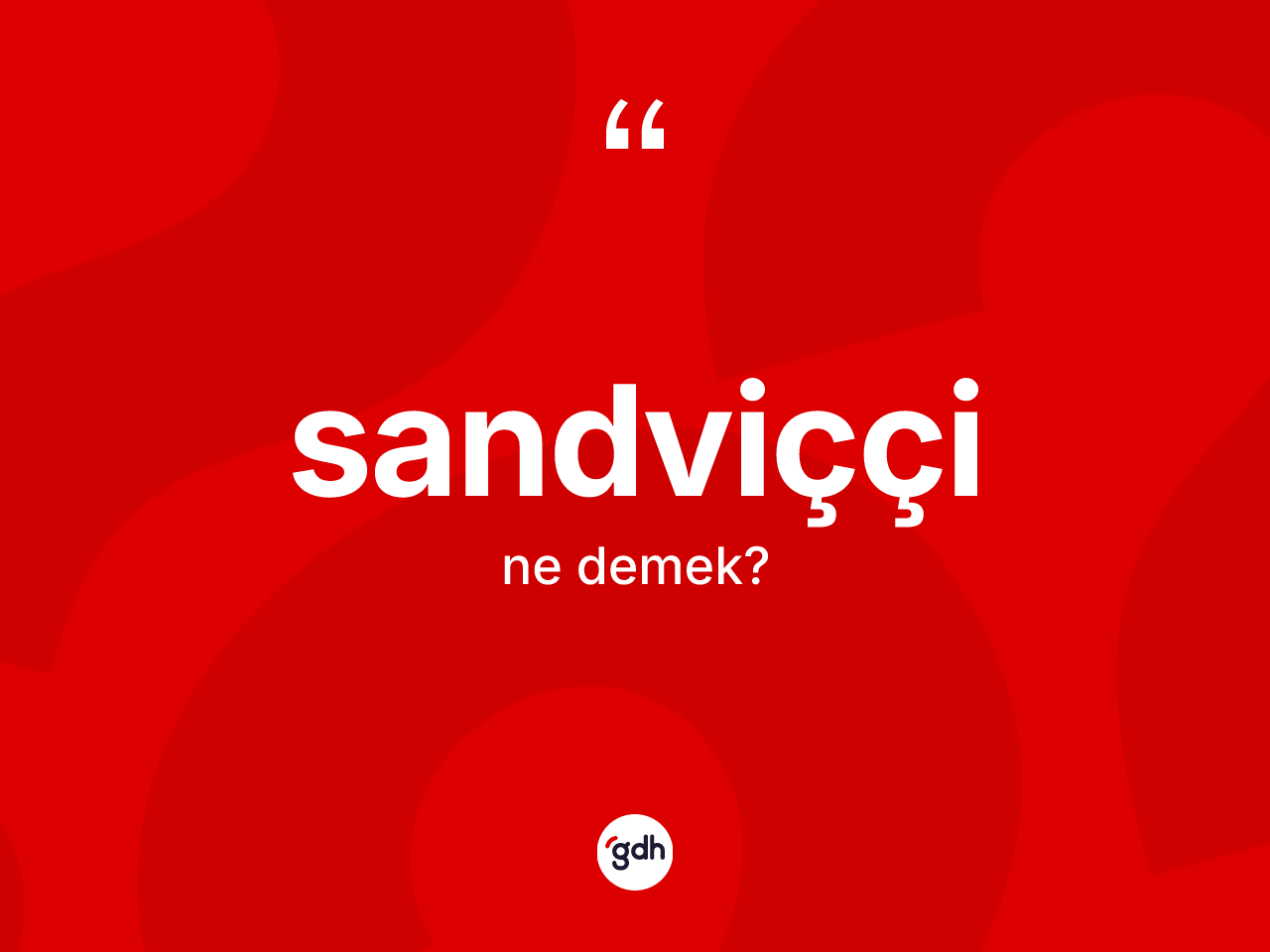 Sandviççi ne demek? Sandviççinin kısaca tanımı nedir?