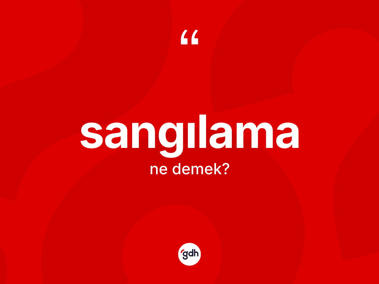 Sangılama kelimesi ne anlama gelir? Sangılamanın kısaca tanımı nedir?