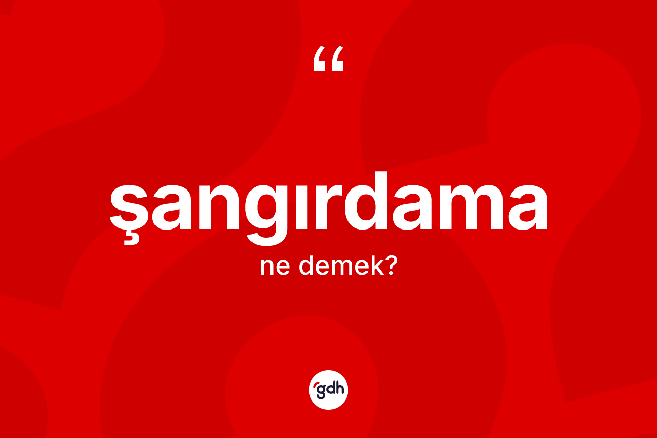 Şangırdama nedir? Şangırdama kelimesinin özellikleri nelerdir?