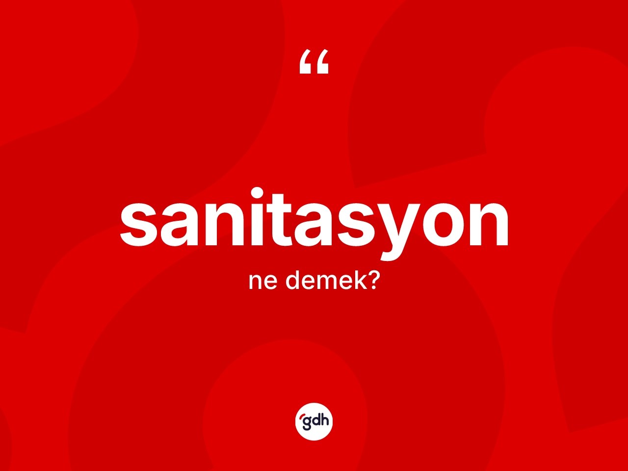 Sanitasyon kelimesi nedir? Sanitasyonun sözlükteki anlamı nedir?
