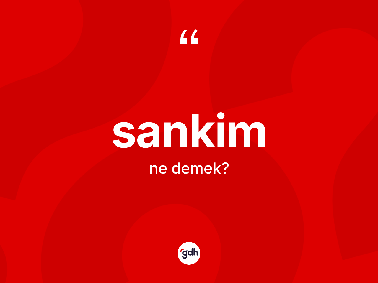 Sankim kelimesi ne demek? Sankimin TDK'ya göre anlamı nedir?