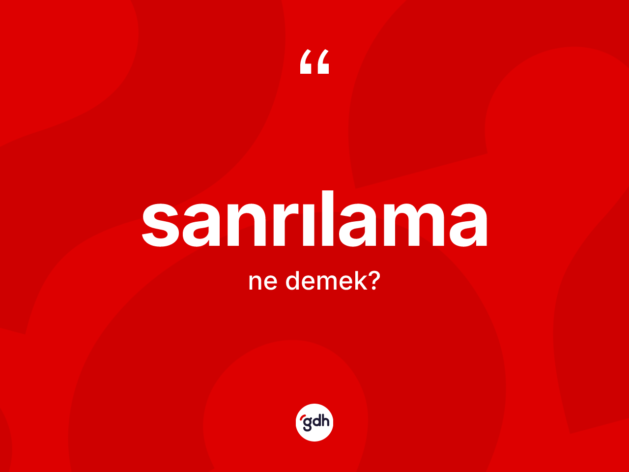 Sanrılama kelimesi ne demek? Sanrılamanın halk arasındaki kullanımı nasıldır?