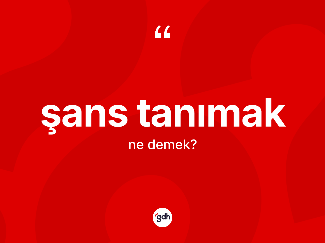 Şans tanımak sözü ne demektir? Şans tanımak sözü hangi durumlarda kullanılır?