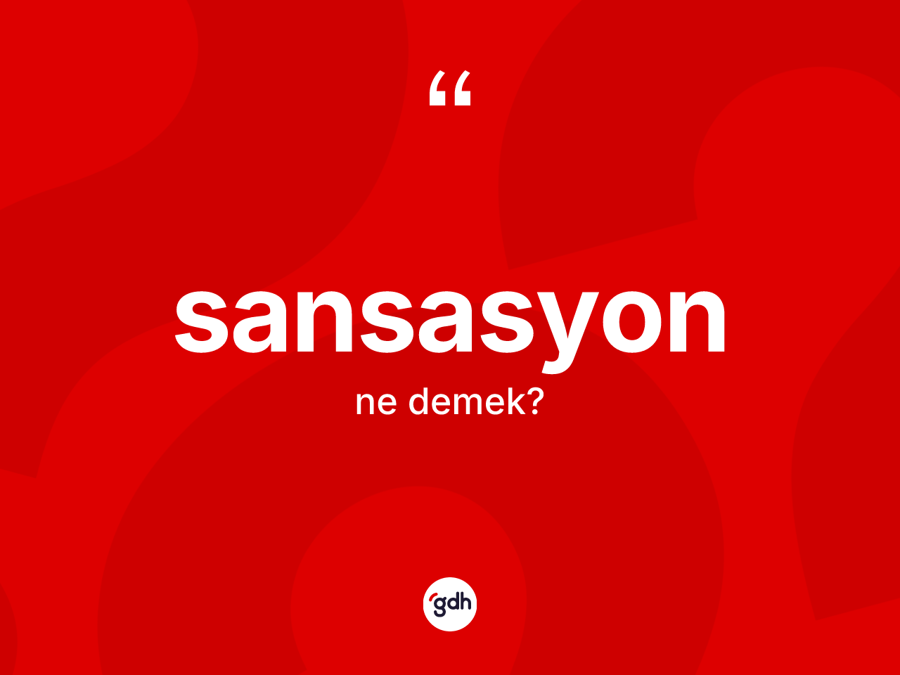 Sansasyon kelimesinin sözlükteki tanımı nedir? Sansasyon kelimesinin TDK'ya göre açıklaması nedir?