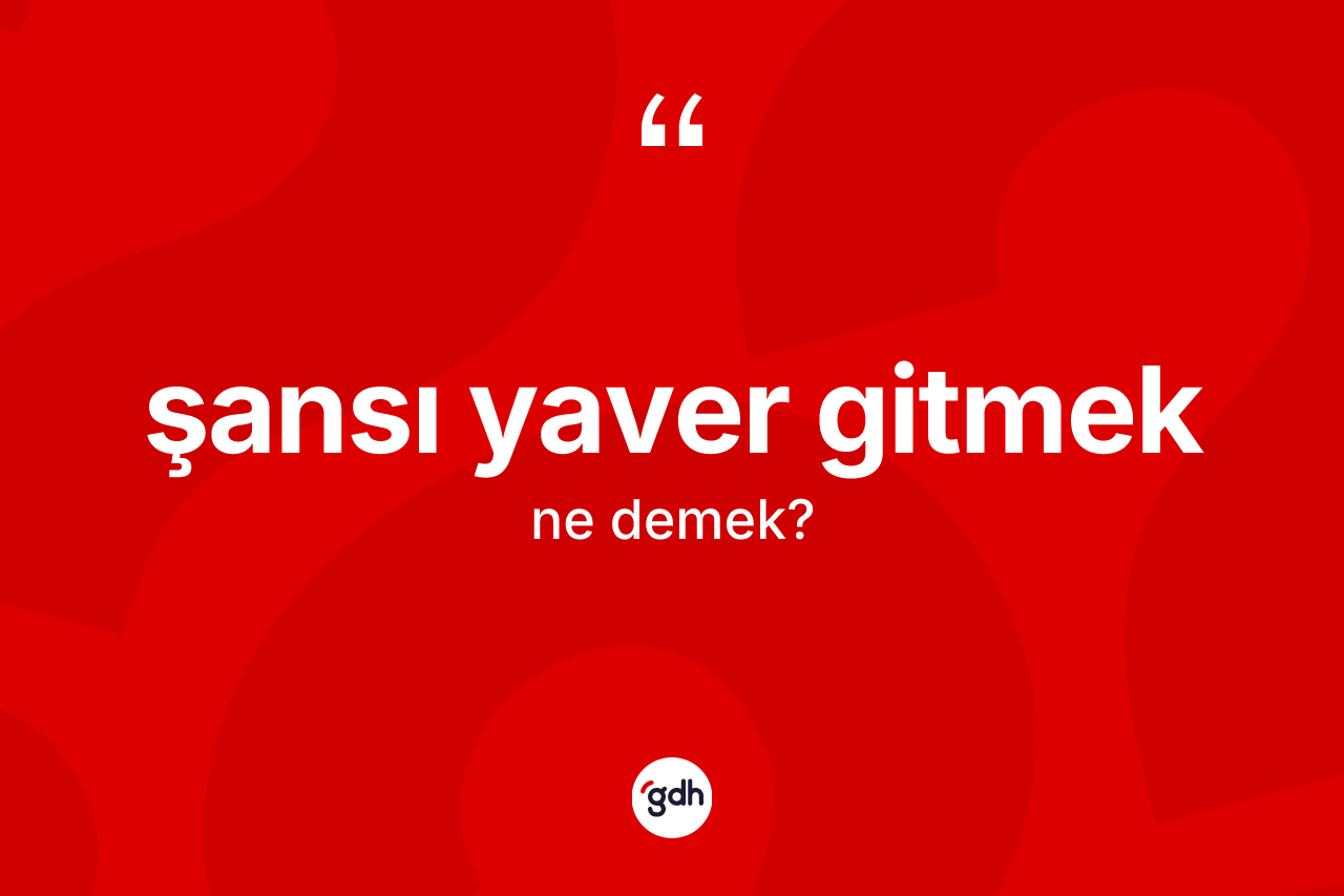 Şansı yaver gitmek ifadesinin kısaca tanımı nedir? Şansı yaver gitmek ifadesi nerede kullanılır?