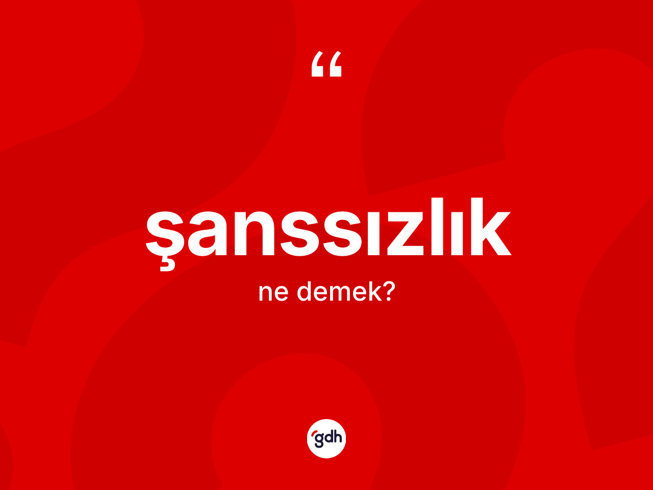 Şanssızlık kelimesinin sözlükteki tanımı nedir? Şanssızlık kelimesinin TDK anlamı nedir?