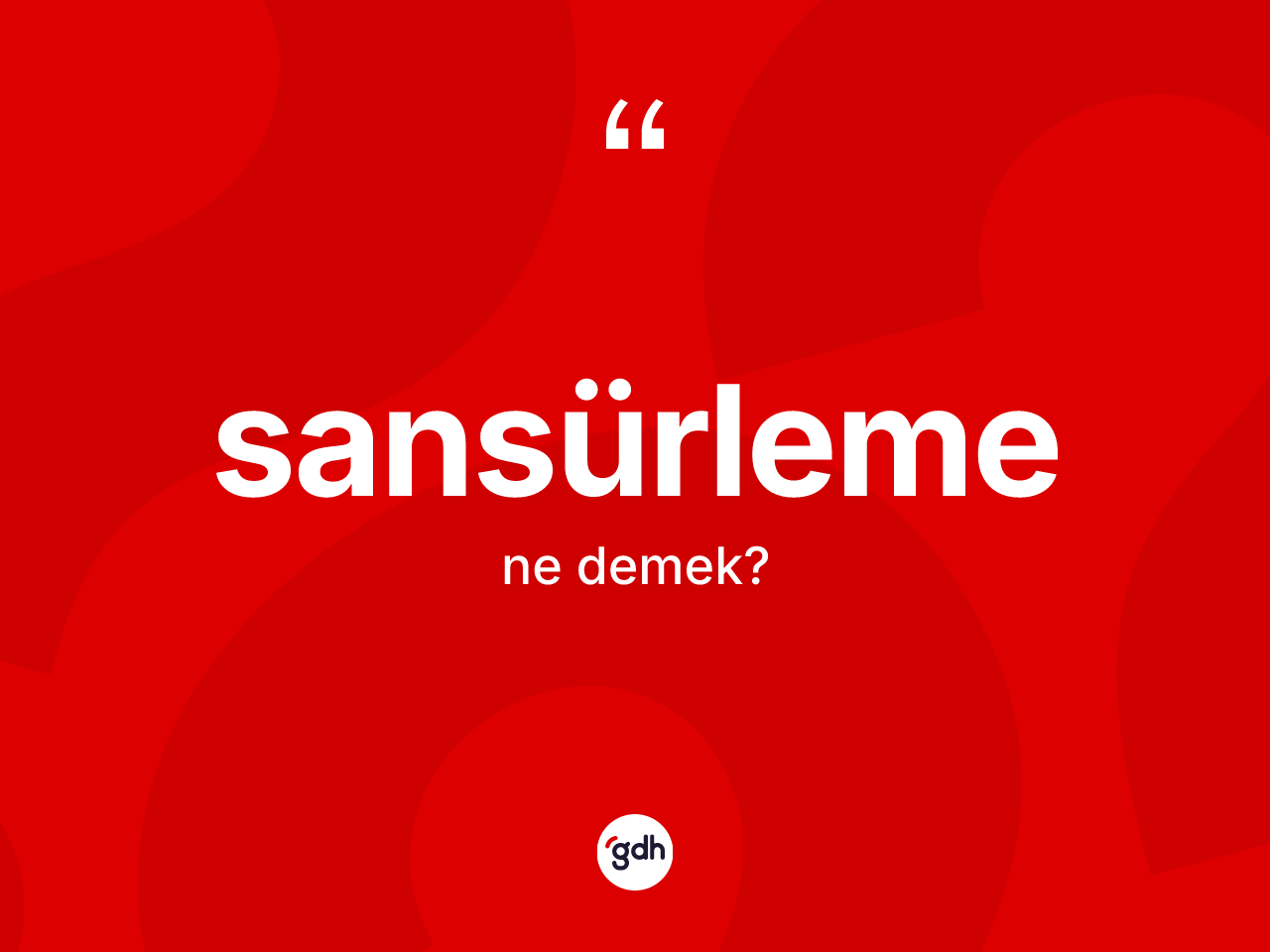 Sansürleme kelimesinin anlamı nedir? Sansürlemenin sözlükteki anlamı nedir?
