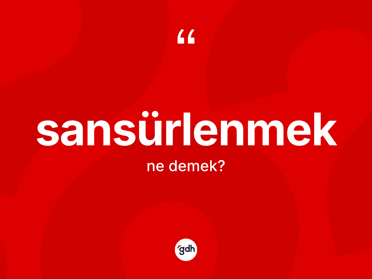 Sansürlenmek kelimesi nedir? Sansürlenmek kelimesinin TDK'ya göre açıklaması nedir?