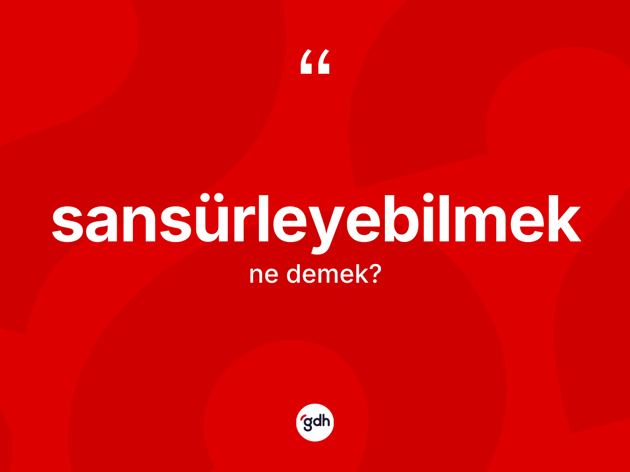 Sansürleyebilmek kelimesinin tanımı nedir? Sansürleyebilmeğin kısaca tanımı nedir?