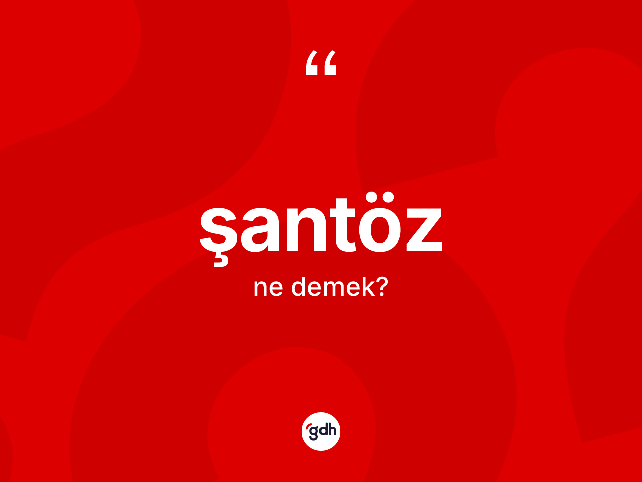 Şantöz kelimesinin sözlükteki tanımı nedir? Şantöz kelimesinin özellikleri nelerdir?