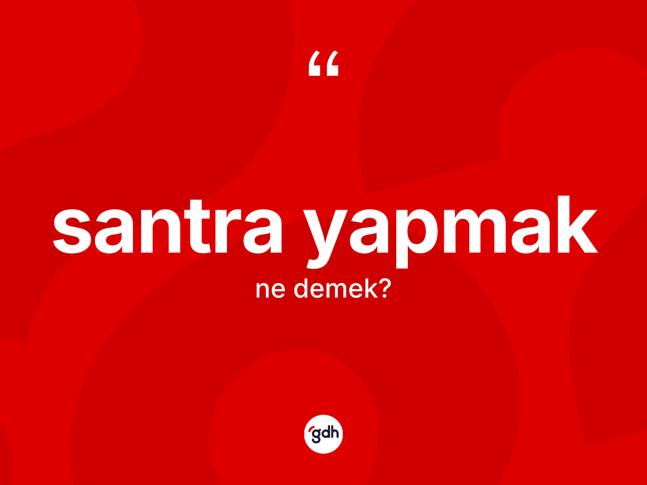 Santra yapmak ifadesinin anlamı nedir? Santra yapmak ifadesi nerede kullanılır?