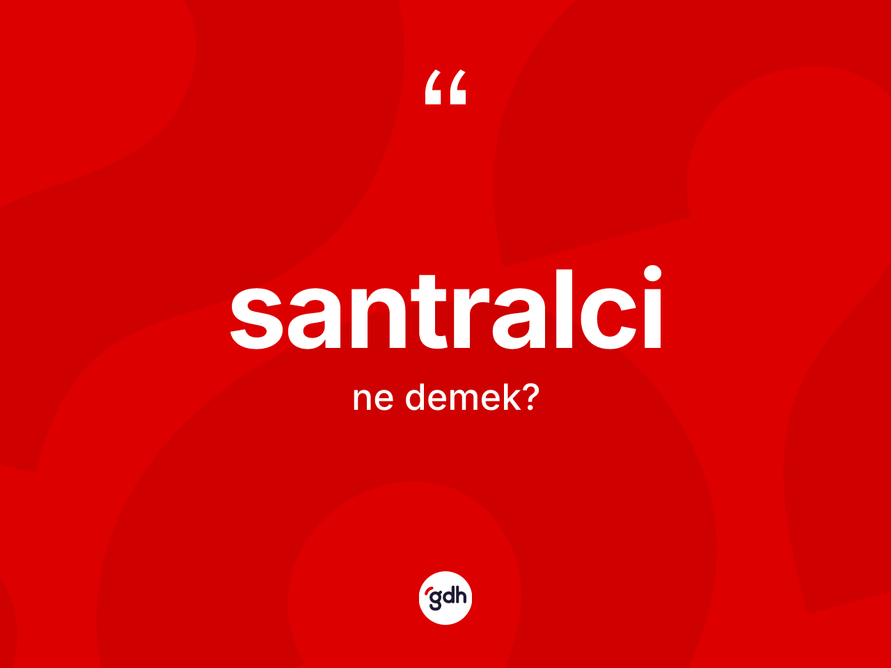 Santralci kelimesinin sözlükteki tanımı nedir? Santralcinin TDK'ya göre anlamı nedir?