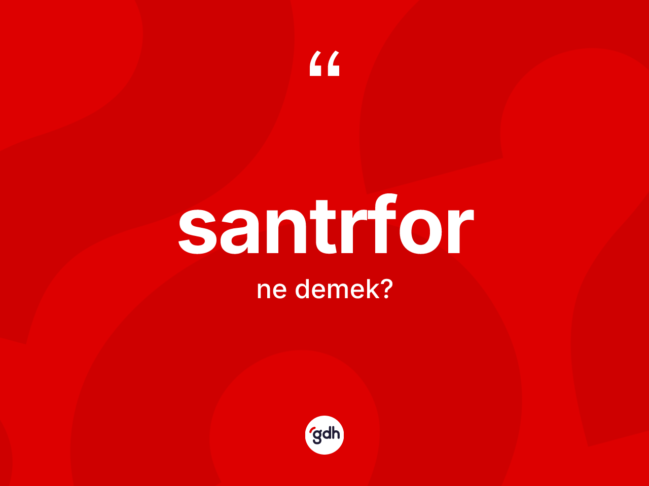 Santrfor kelimesinin tanımı nedir? Santrforun TDK'ya göre anlamı nedir?