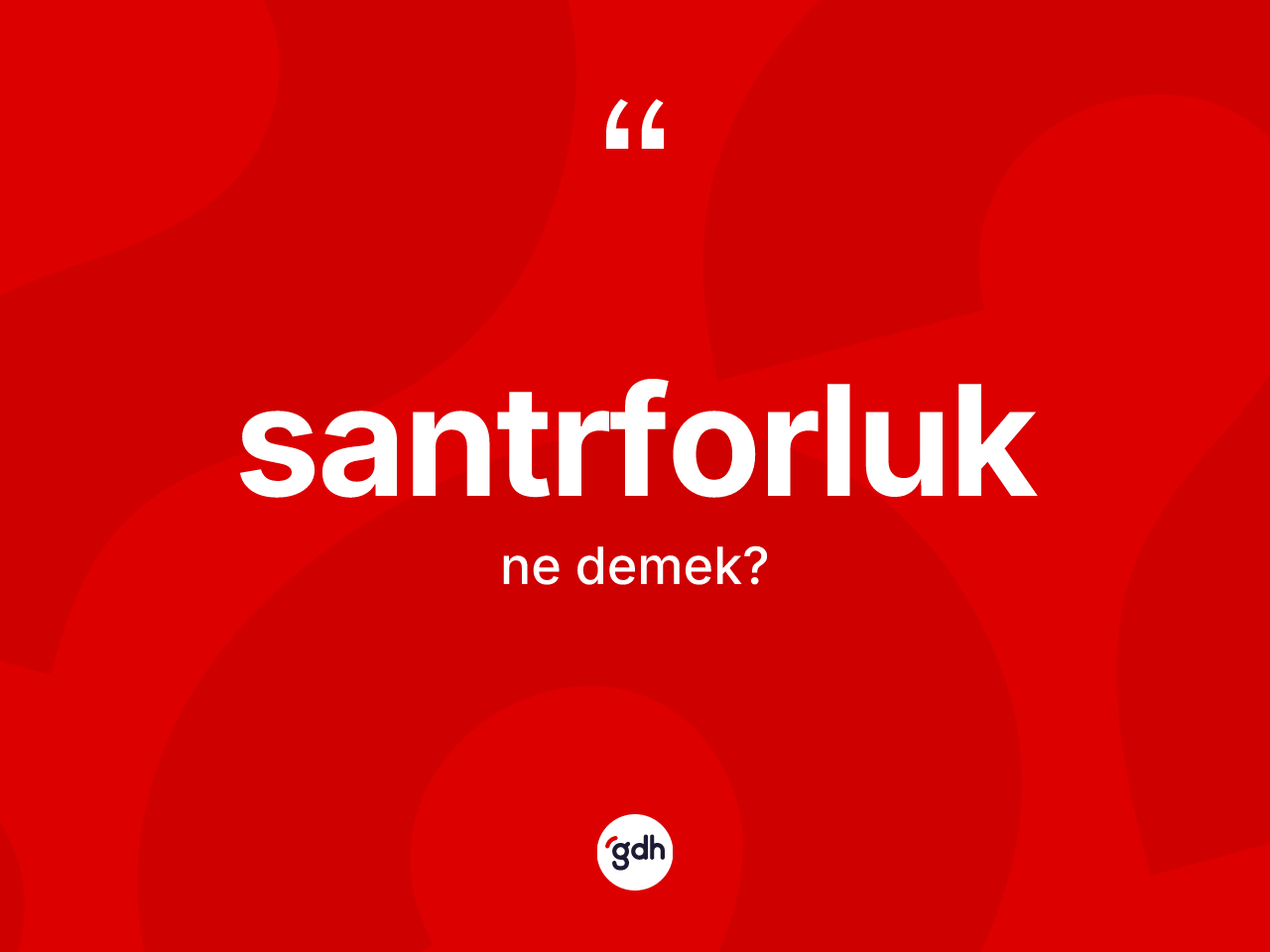 Santrforluk ne anlama gelir? Santrforluğun TDK'ya göre anlamı nedir?
