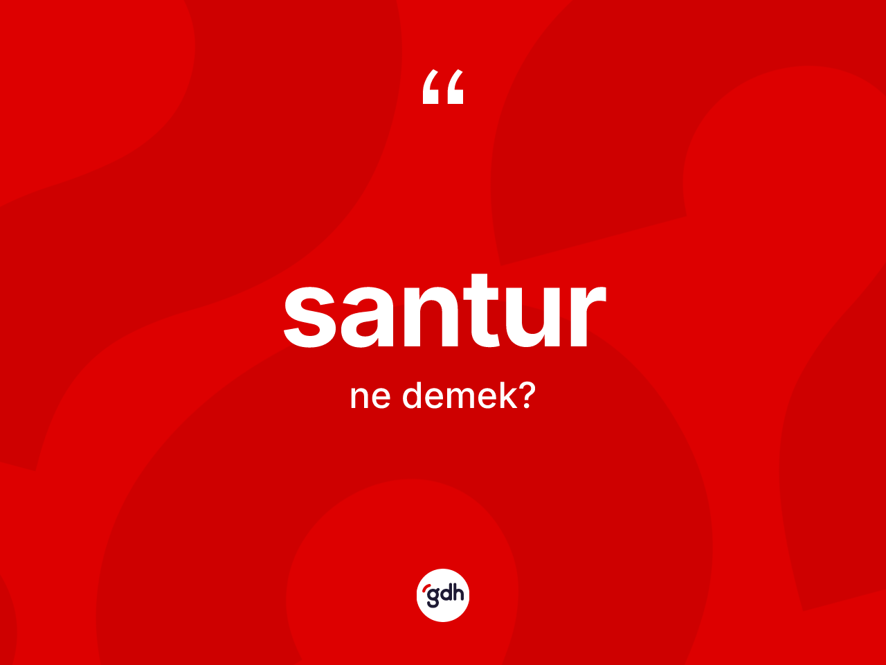 Santur kelimesinin tanımı nedir? Santurun kısaca tanımı nedir?
