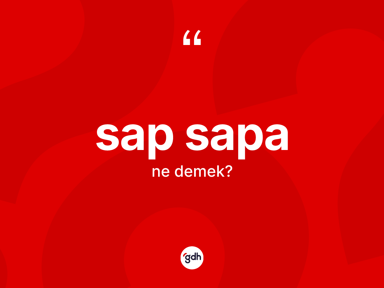 Sap sapa kelimesi ne demek? Sap sapanın halk arasındaki kullanımı nasıldır?