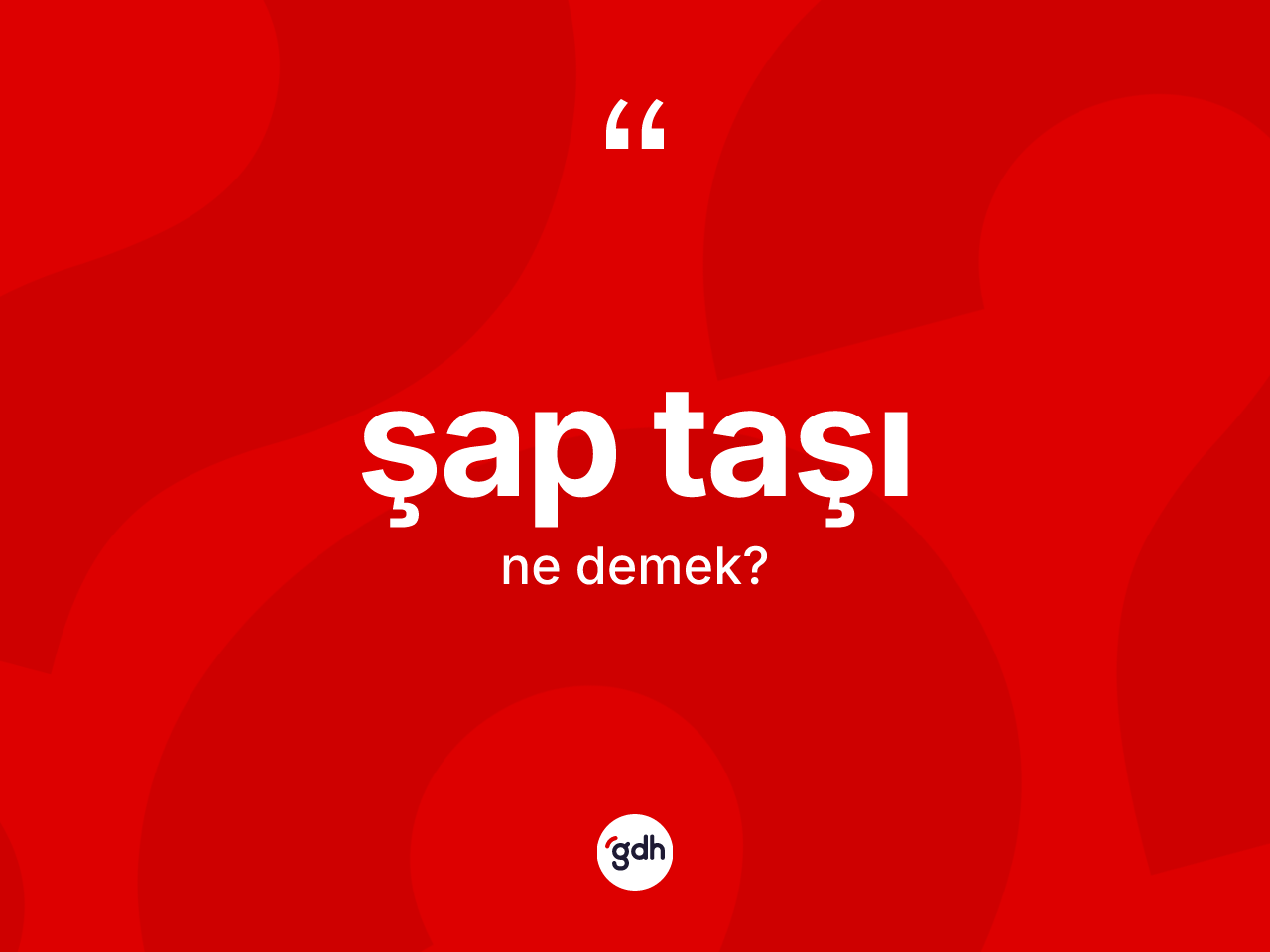 Şap taşı ne demek? Şap taşının TDK'ya göre anlamı nedir?