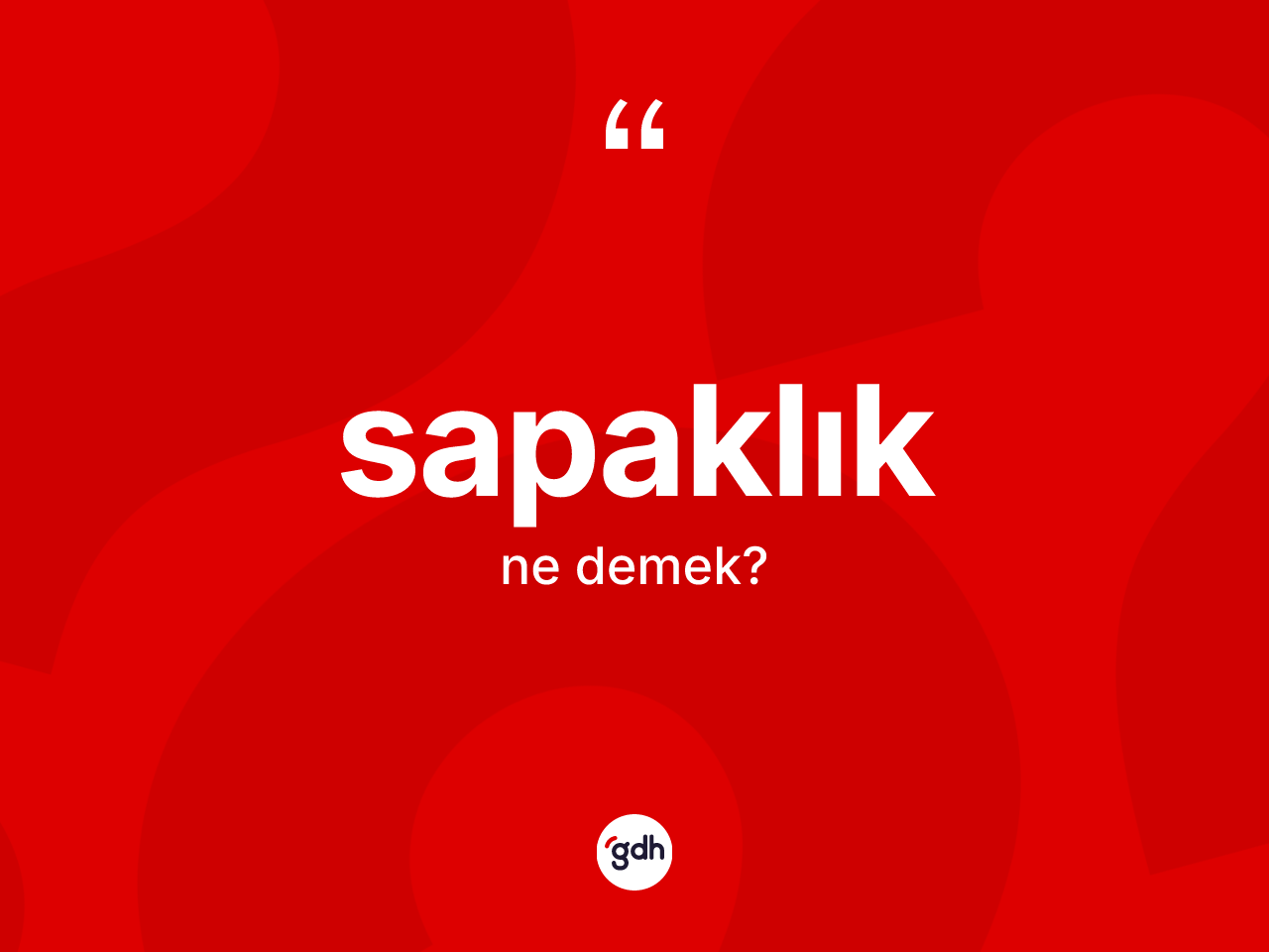 Sapaklık ne anlama gelir? Sapaklık kelimesinin kaç farklı anlamı var?