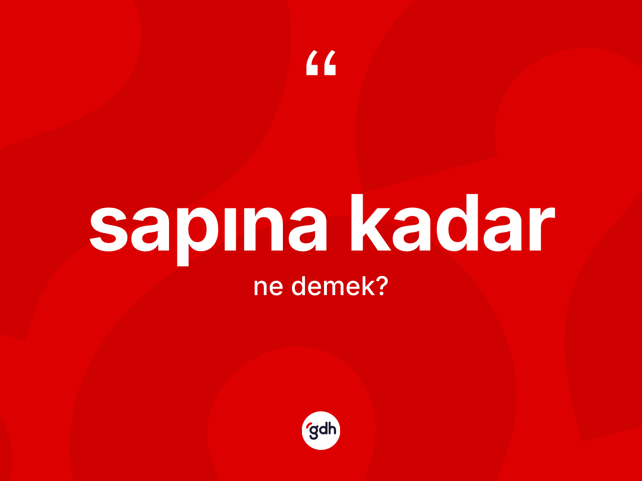 Sapına kadar deyimi ne demek? Sapına kadar ifadesi nasıl kullanılır?