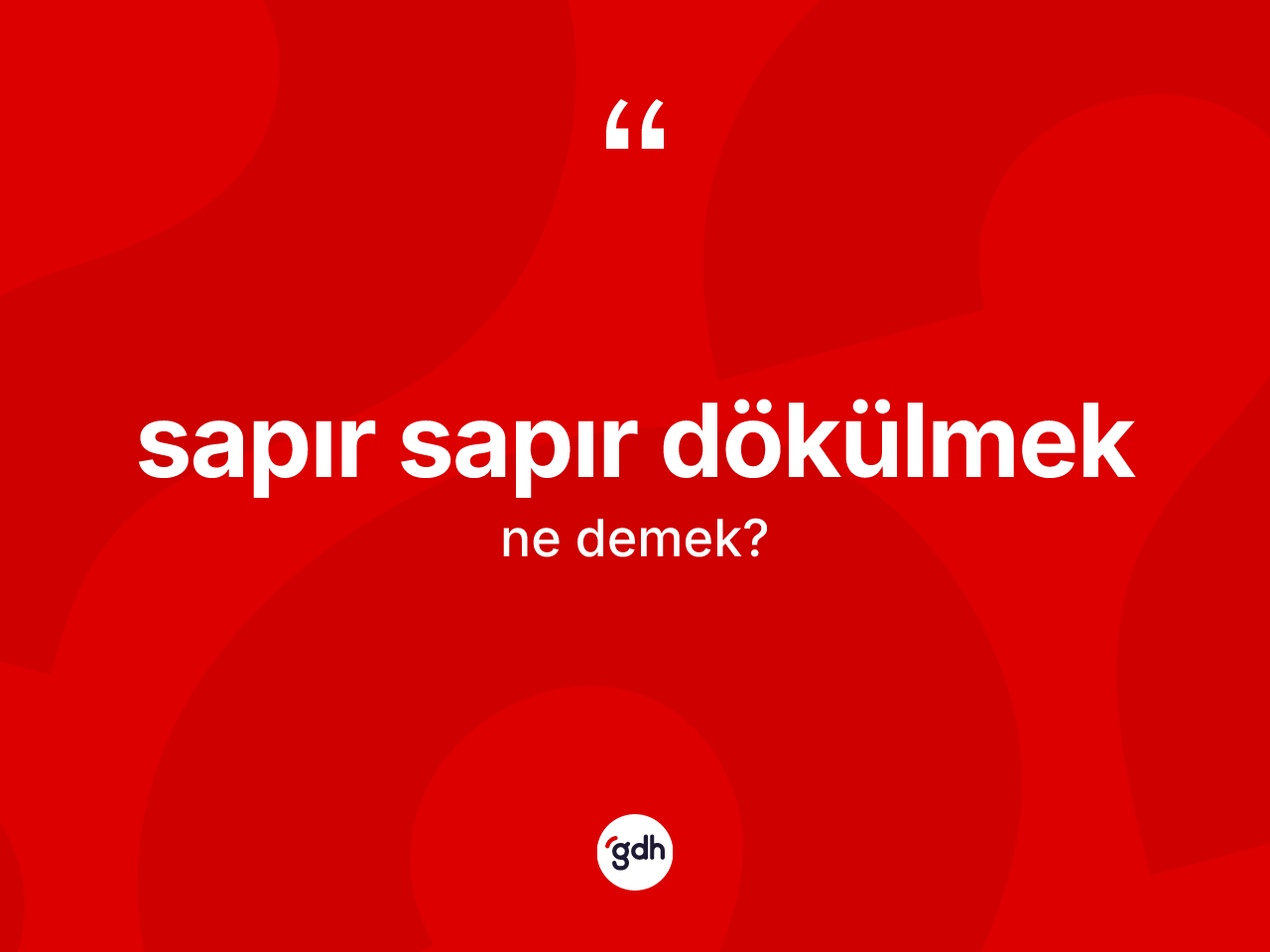 Sapır sapır dökülmek ifadesinin sözlükteki anlamı nedir? Sapır sapır dökülmek sözünün TDK tanımı nedir?