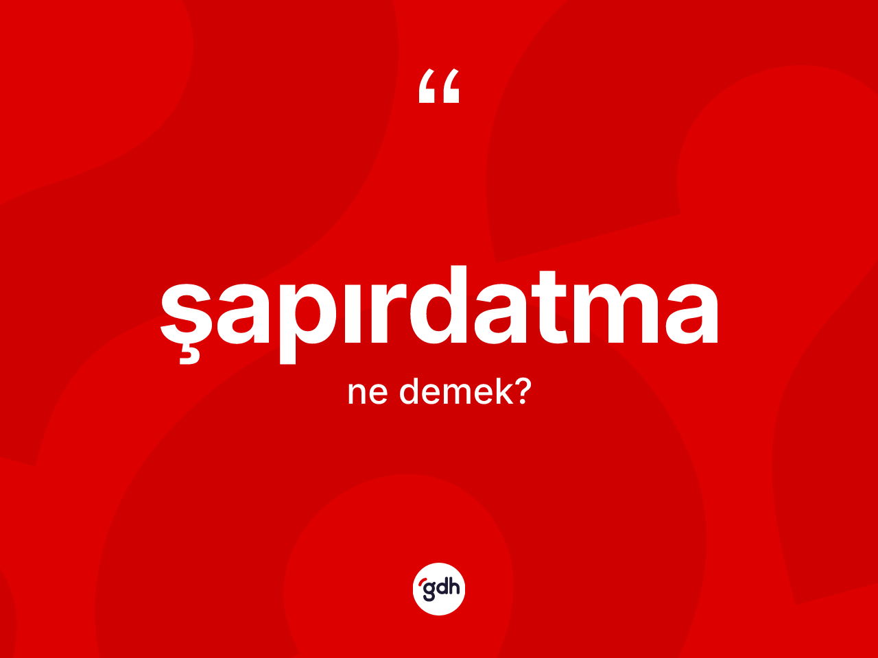 Şapırdatma kelimesi ne anlama gelir? Şapırdatma kelimesinin kaç farklı anlamı var?