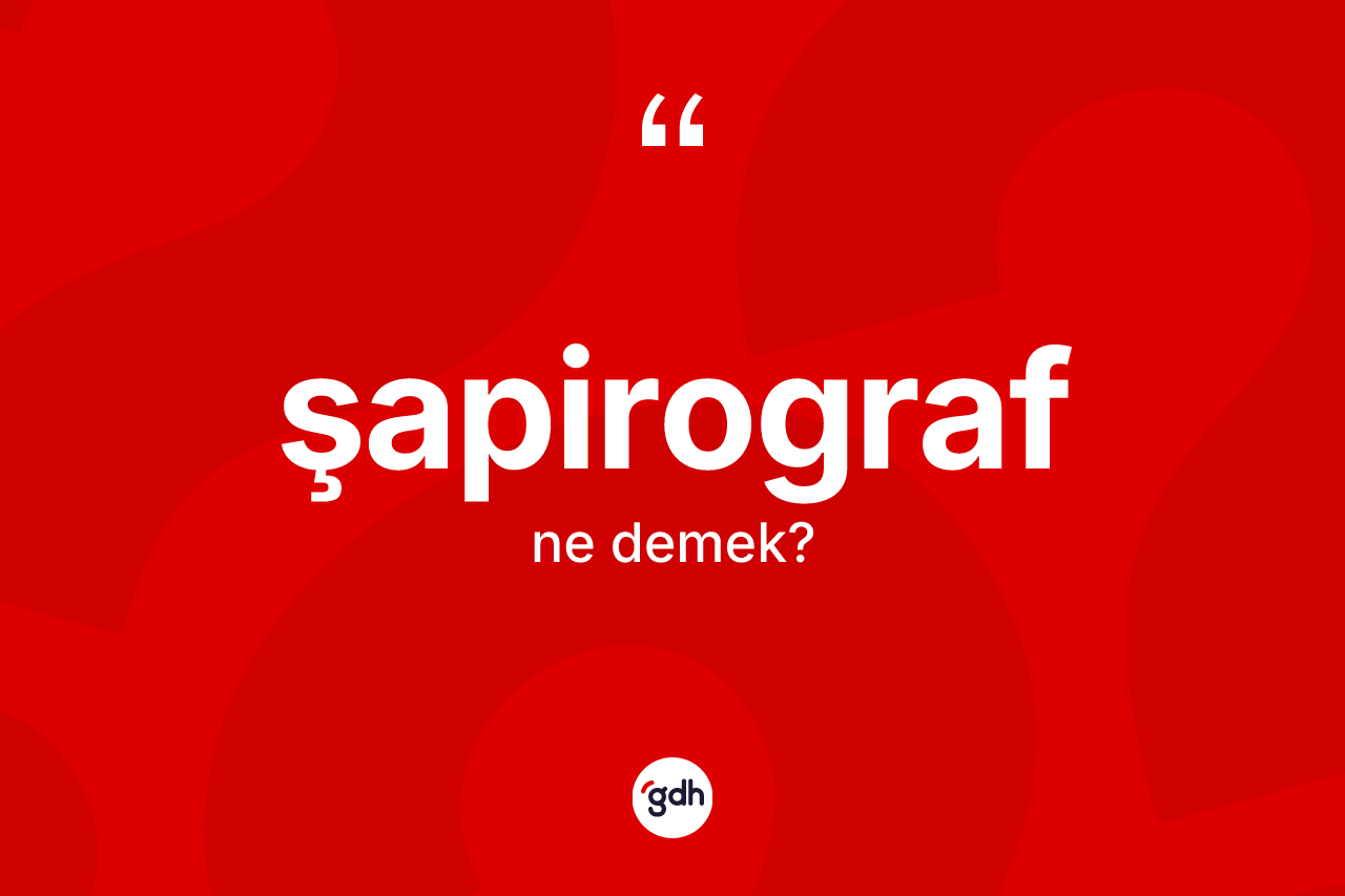 Şapirograf ne demek? Şapirografın halk arasındaki kullanımı nasıldır?