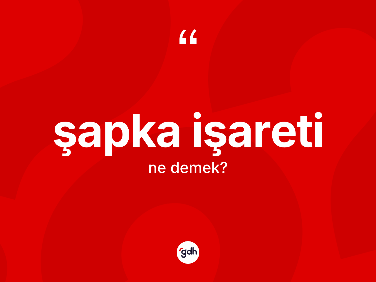 Şapka işareti kelimesinin sözlükteki tanımı nedir? Şapka işareti kelimesinin TDK'ya göre açıklaması nedir?