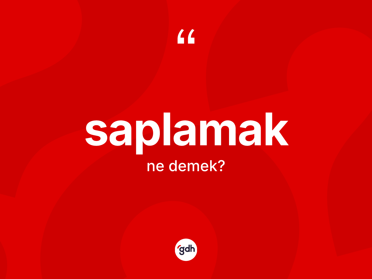 Saplamak ne demek? Saplamağın sözlükteki anlamı nedir?