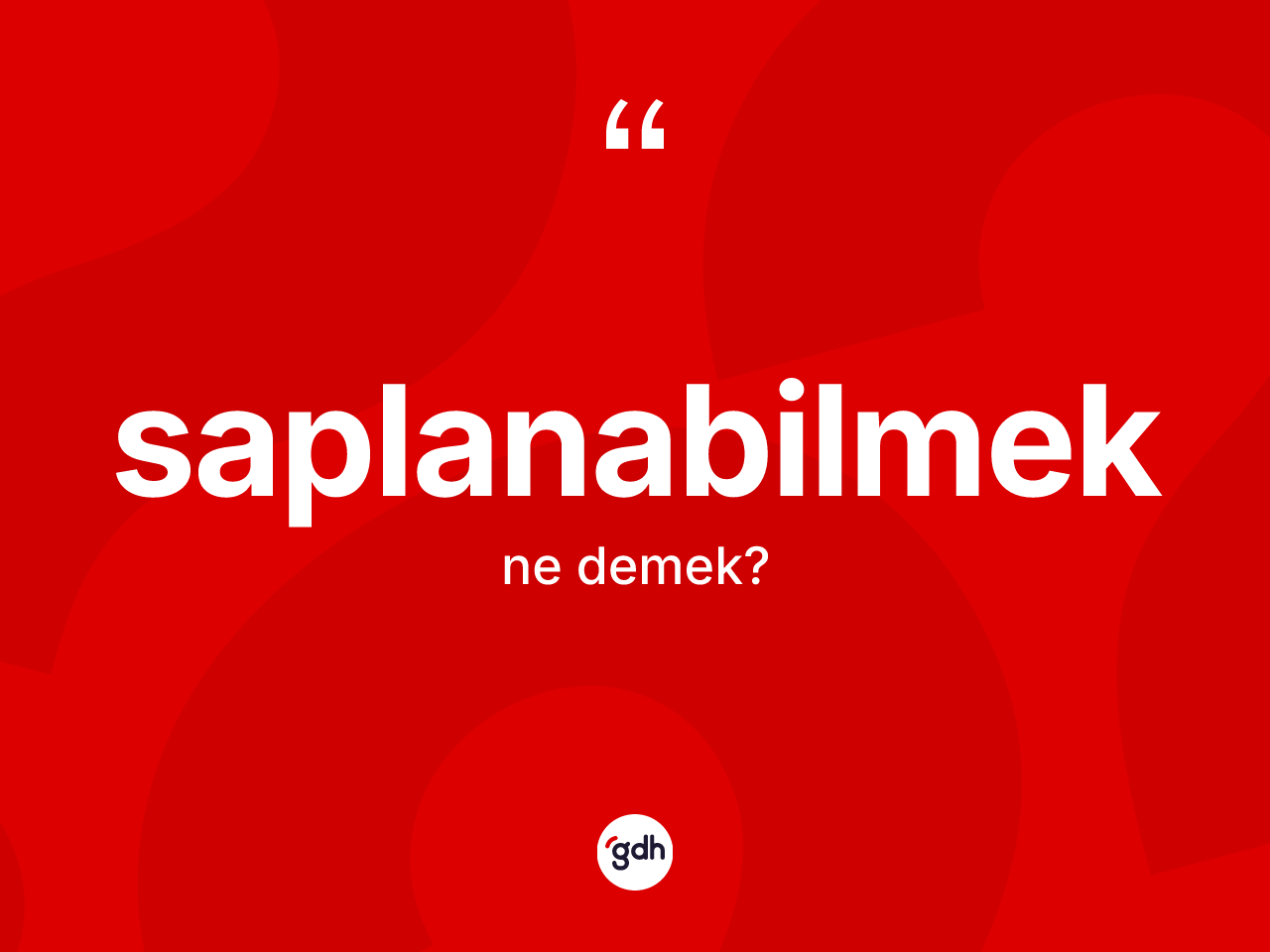 Saplanabilmek kelimesi ne anlama gelir? Saplanabilmek kelimesinin kaç farklı anlamı var?