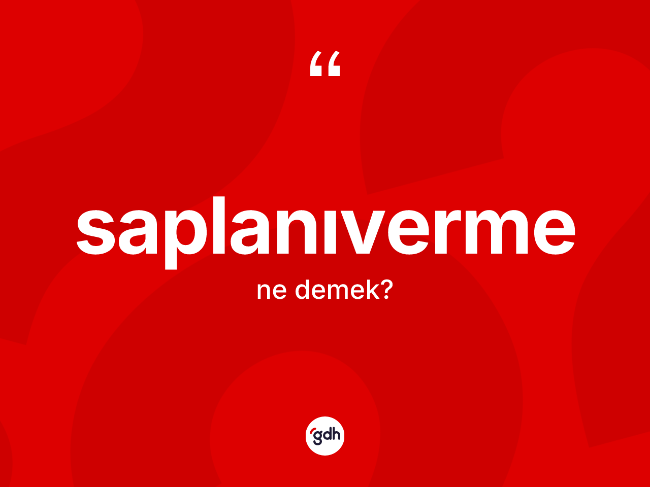 Saplanıverme nedir? Saplanıvermenin sözlükteki anlamı nedir?