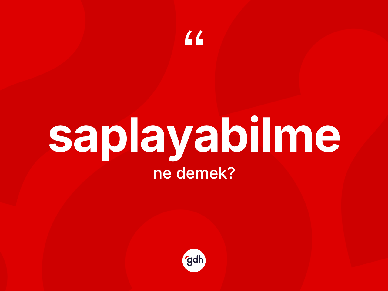 Saplayabilme ne anlama gelir? Saplayabilme kelimesinin özellikleri nelerdir?