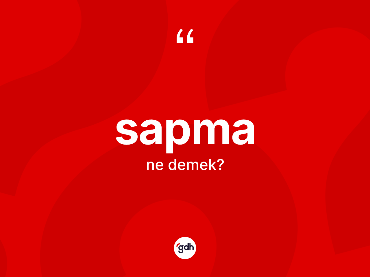 Sapma kelimesinin anlamı nedir? Sapmanın TDK'ya göre anlamı nedir?