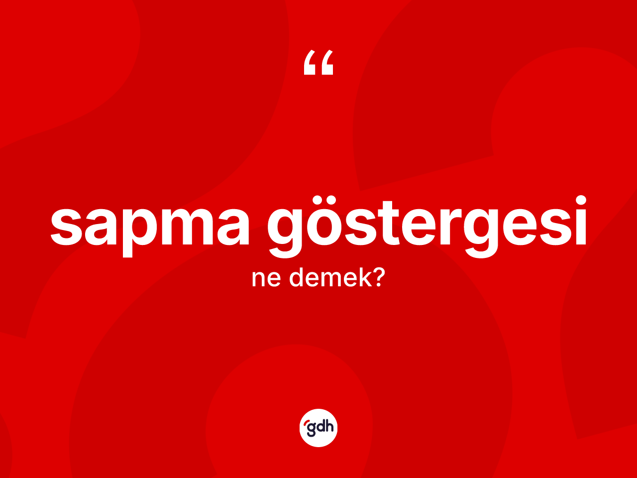 Sapma göstergesi kelimesinin tanımı nedir? Sapma göstergesinin TDK'ya göre anlamı nedir?