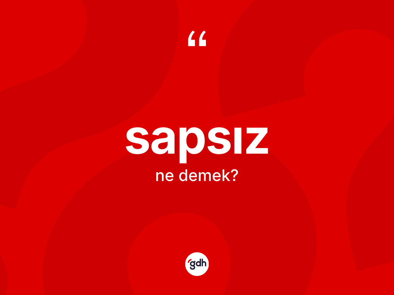 Sapsız ne demek? Sapsızın halk arasındaki kullanımı nasıldır?