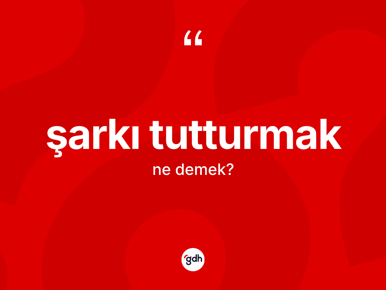 Şarkı tutturmak ne demek? Şarkı tutturmak sözünün TDK anlamı nedir?