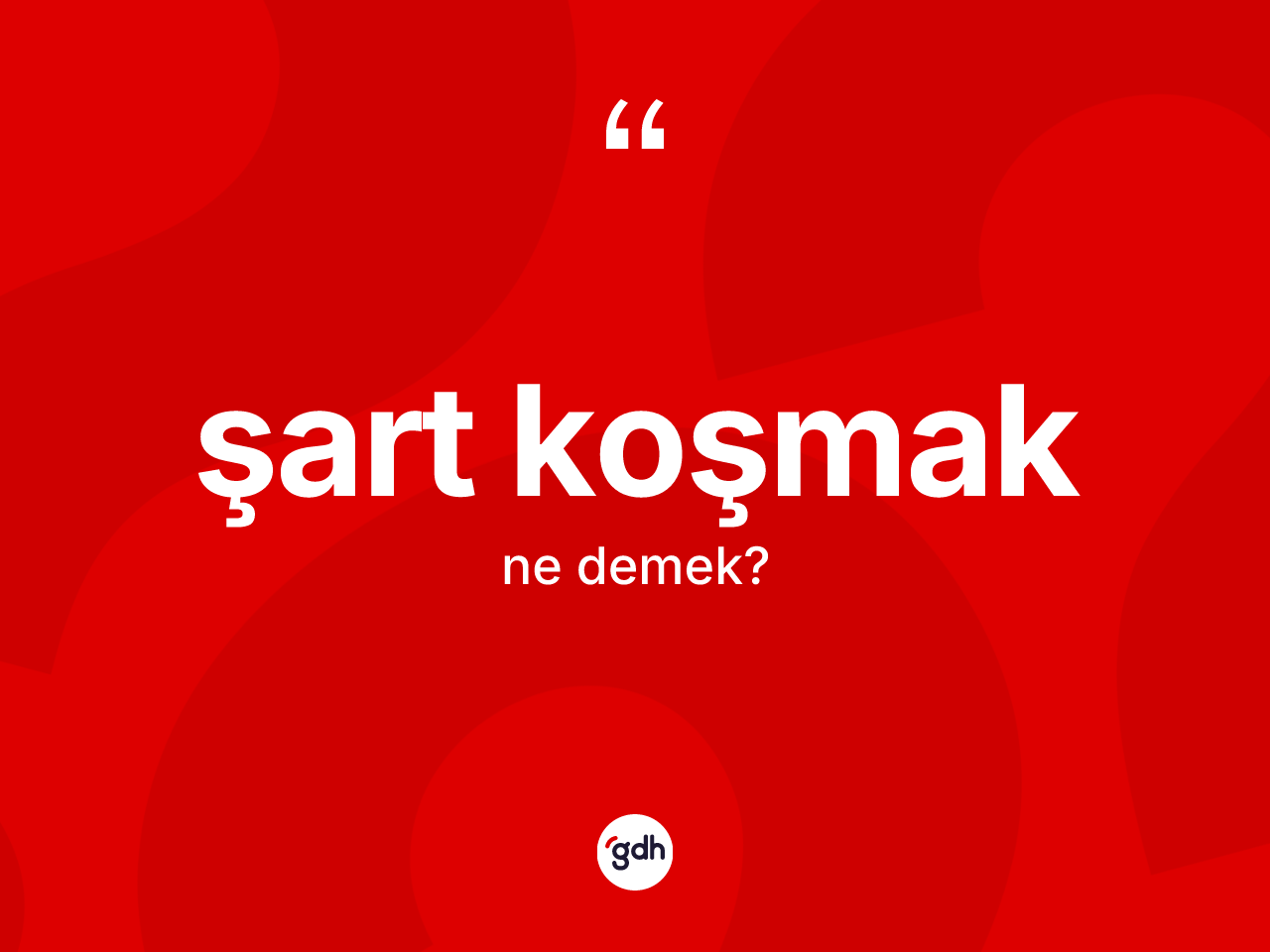 Şart koşmak ifadesinin tanımı nedir? Şart koşmak ifadesinin TDK anlamı nedir?