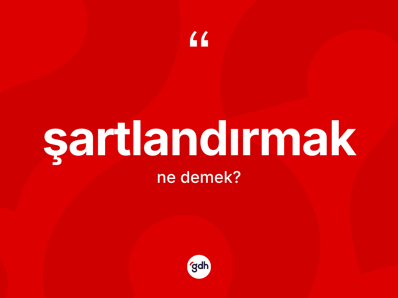 Şartlandırmak nedir? Şartlandırmağın halk arasındaki kullanımı nasıldır?