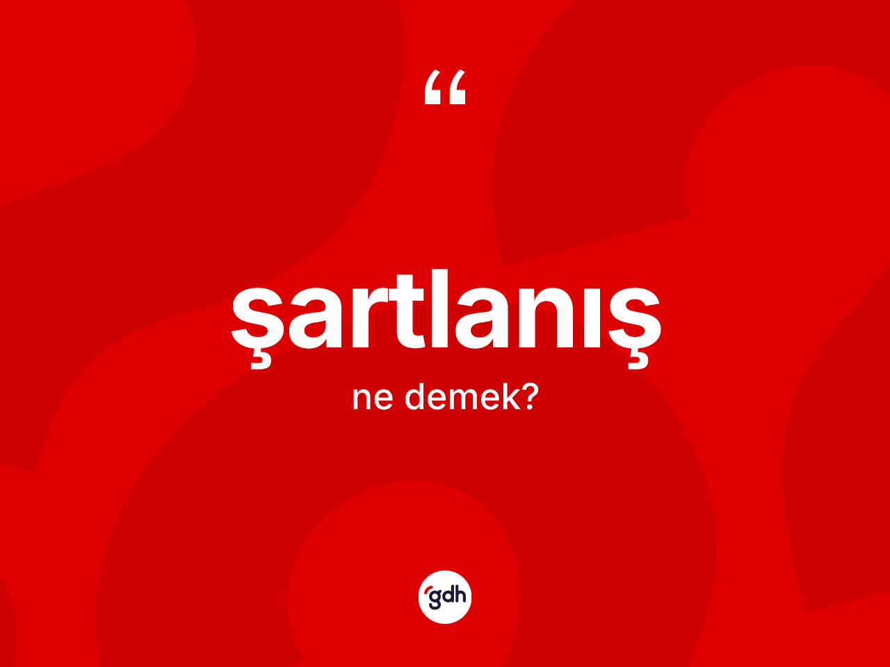 Şartlanış kelimesinin tanımı nedir? Şartlanışın kısaca tanımı nedir?