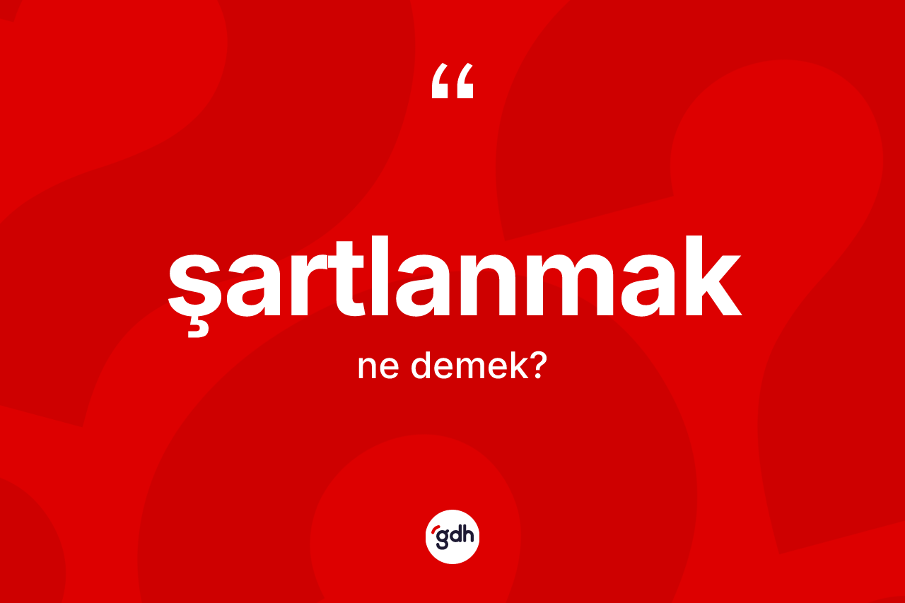 Şartlanmak nedir? Şartlanmağın halk arasındaki kullanımı nasıldır?
