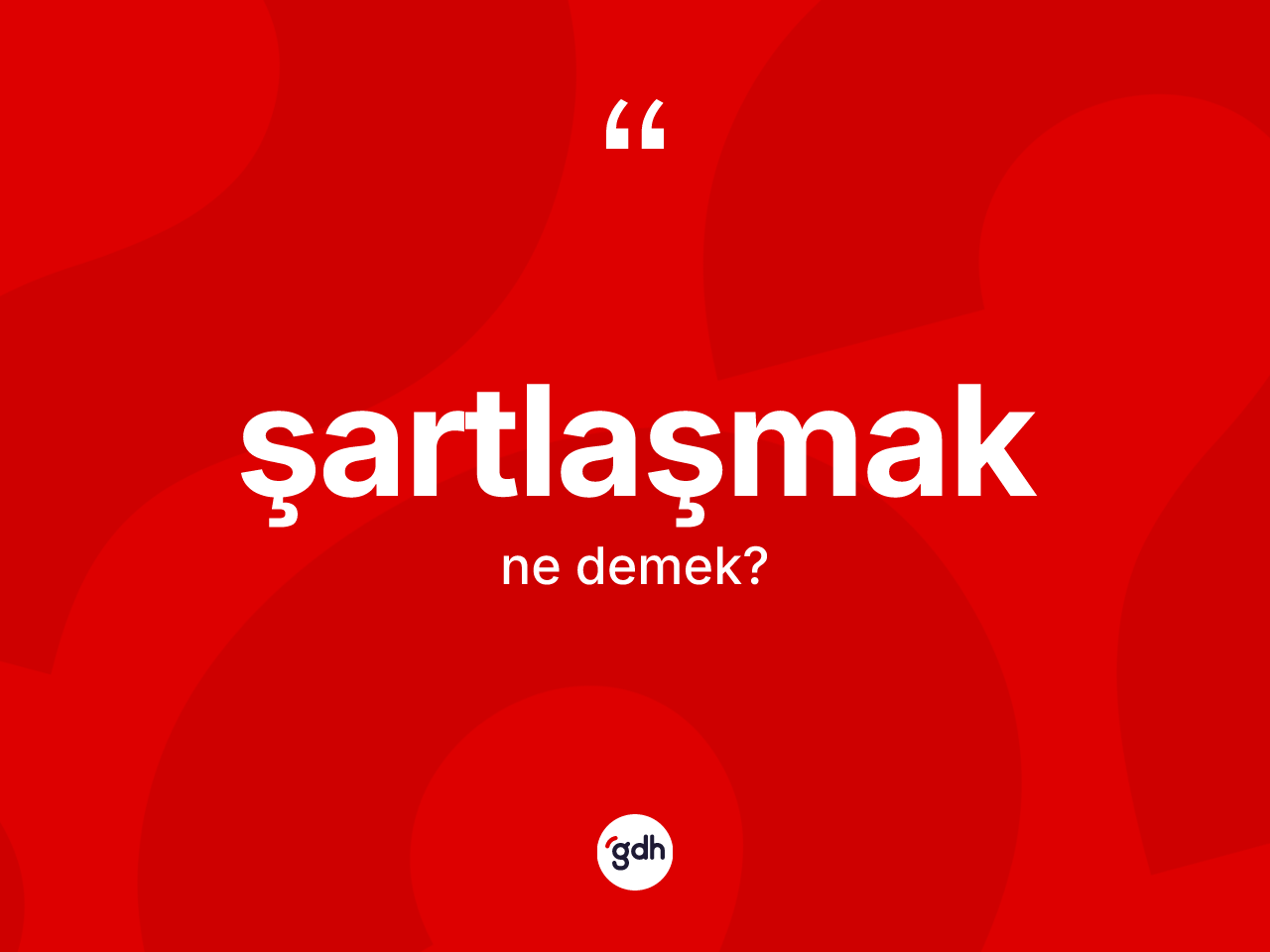 Şartlaşmak kelimesinin anlamı nedir? Şartlaşmak kelimesinin TDK'ya göre açıklaması nedir?