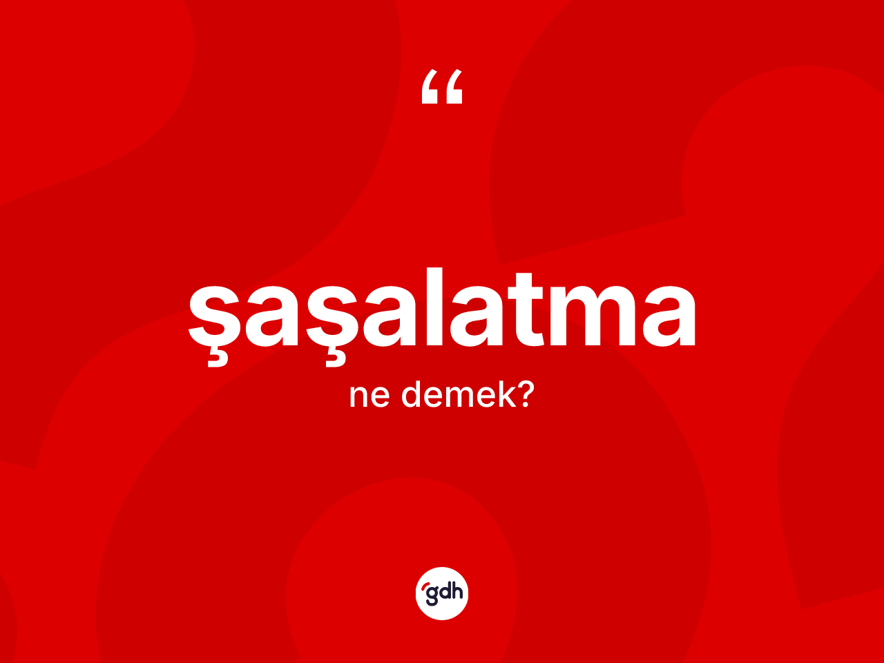 Şaşalatma ne anlama gelir? Şaşalatmanın TDK'ya göre anlamı nedir?