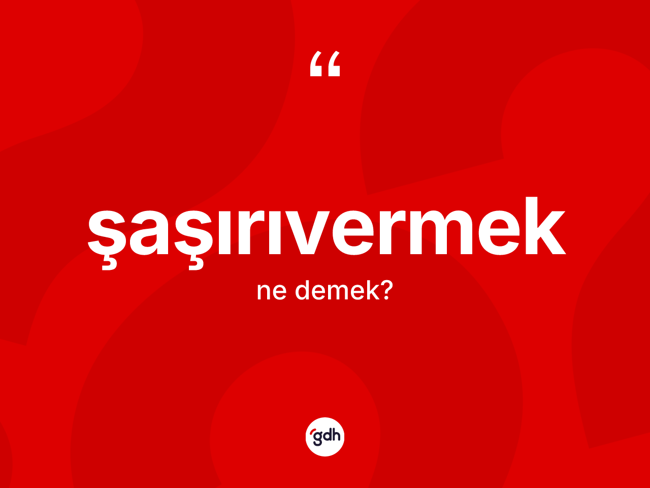 Şaşırıvermek kelimesinin anlamı nedir? Şaşırıvermek kelimesinin TDK anlamı nedir?