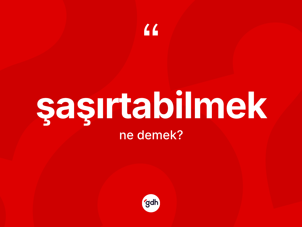 Şaşırtabilmek kelimesinin anlamı nedir? Şaşırtabilmeğin sözlükteki anlamı nedir?