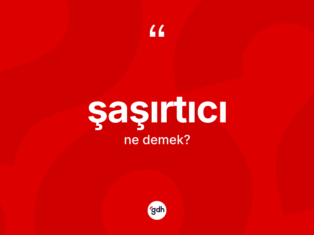 Şaşırtıcı kelimesinin sözlükteki tanımı nedir? Şaşırtıcının TDK'ya göre anlamı nedir?