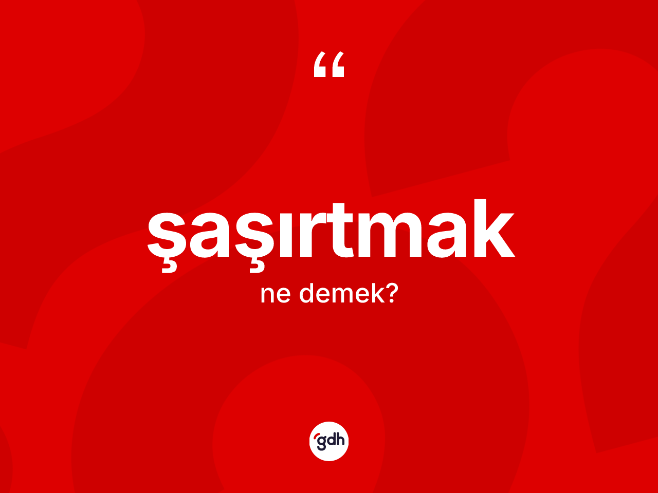 Şaşırtmak kelimesinin anlamı nedir? Şaşırtmak kelimesinin özellikleri nelerdir?