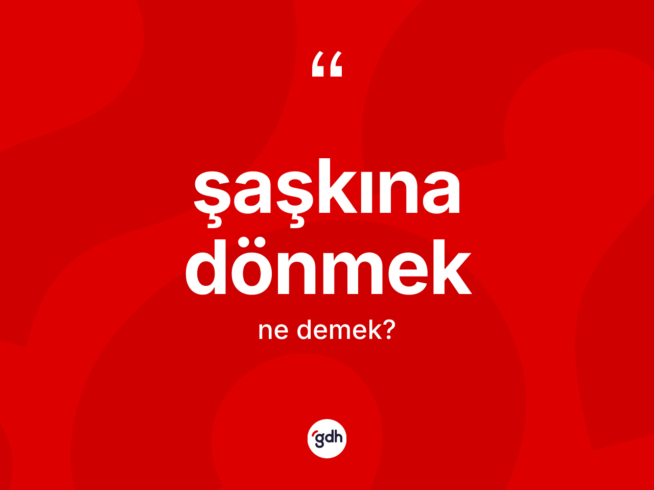 Şaşkına dönmek ifadesi ne anlama gelir? Şaşkına dönmek sözü nerede kullanılır?